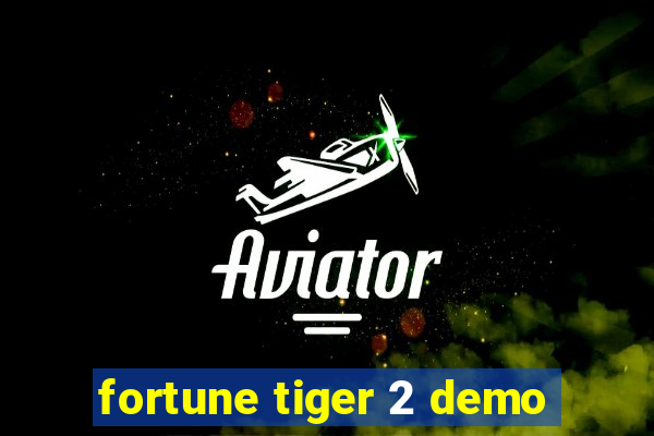 fortune tiger 2 demo